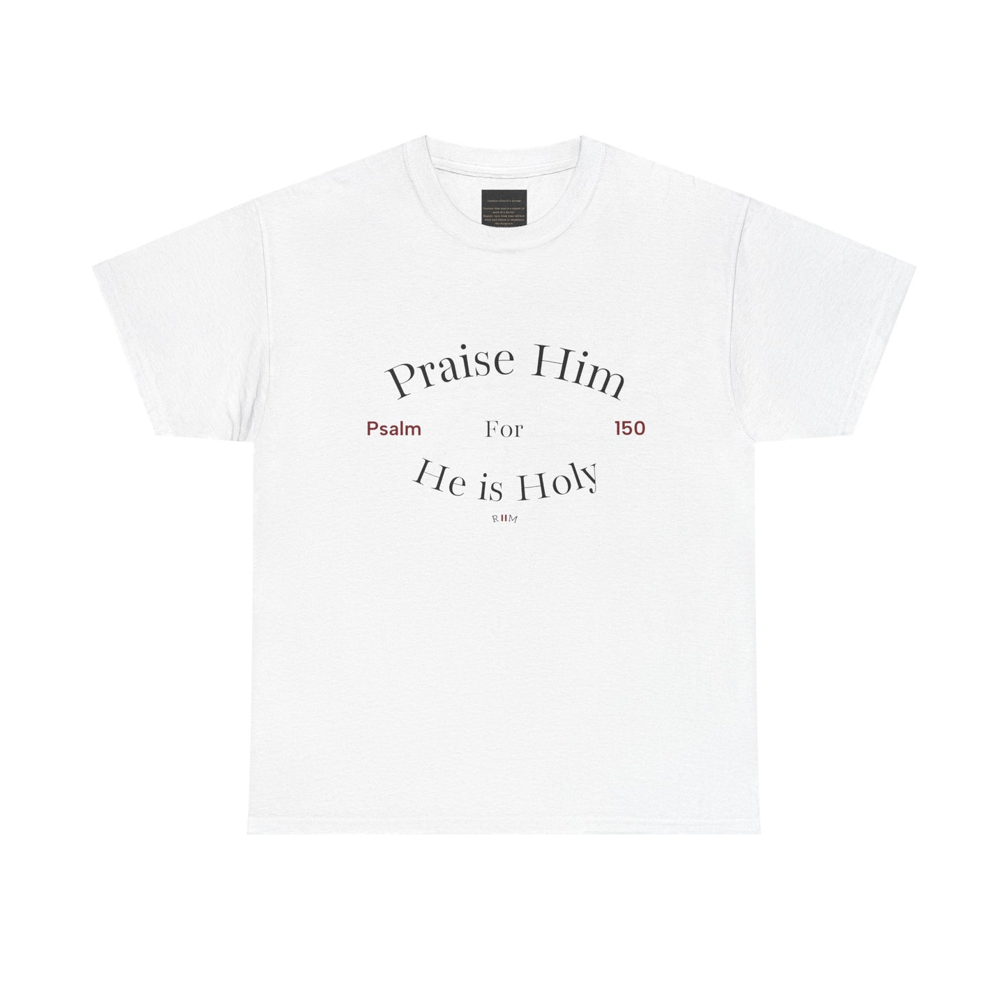 Praise Him For He is Holy — Psalm 150 T-Shirt