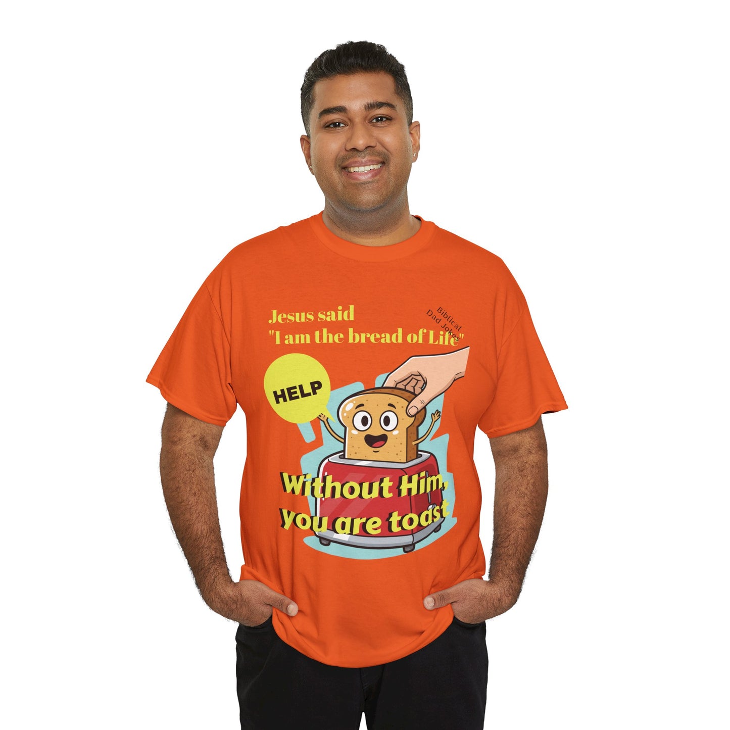 Biblical Dad Joke: I am the Bread of Life- T-Shirt