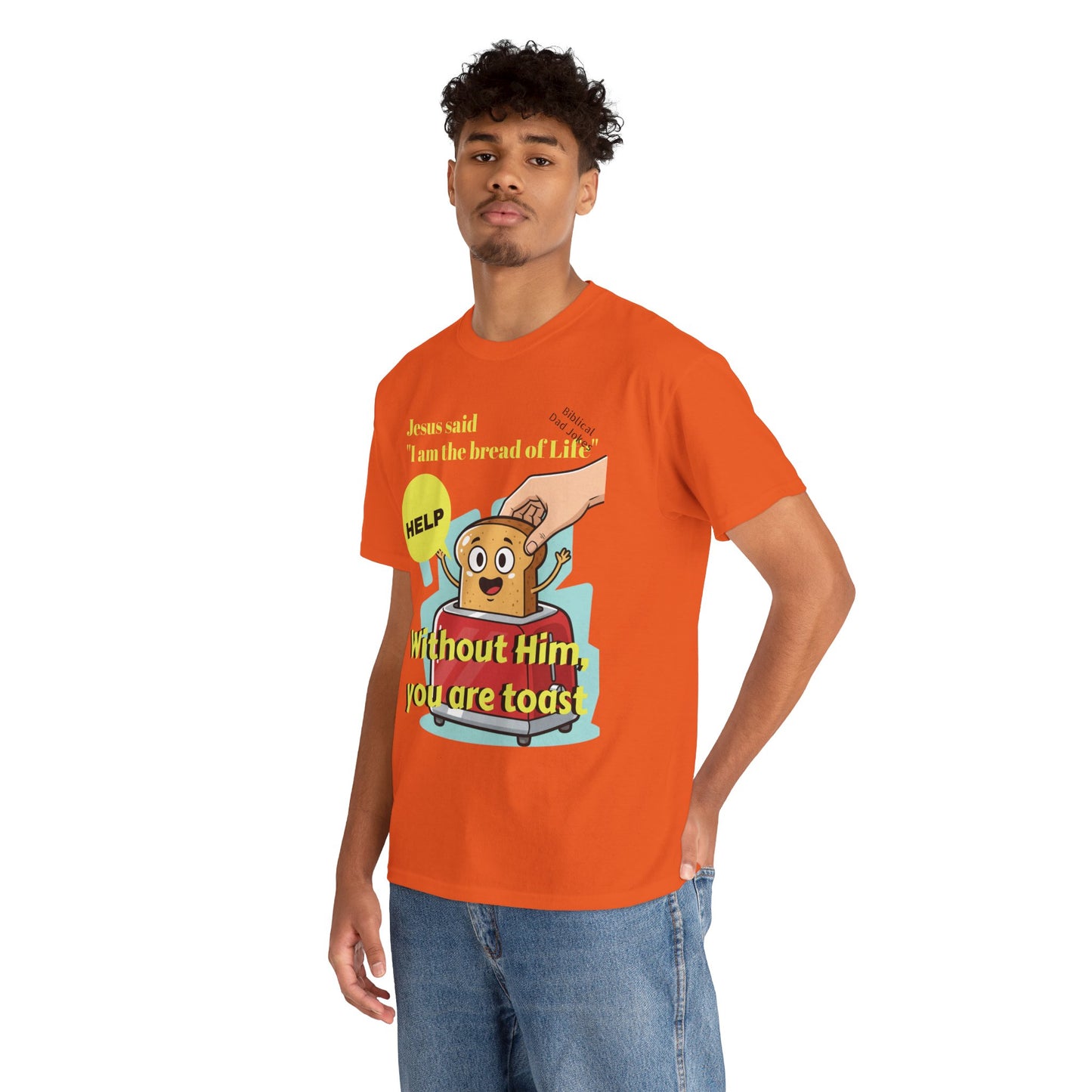Biblical Dad Joke: I am the Bread of Life- T-Shirt