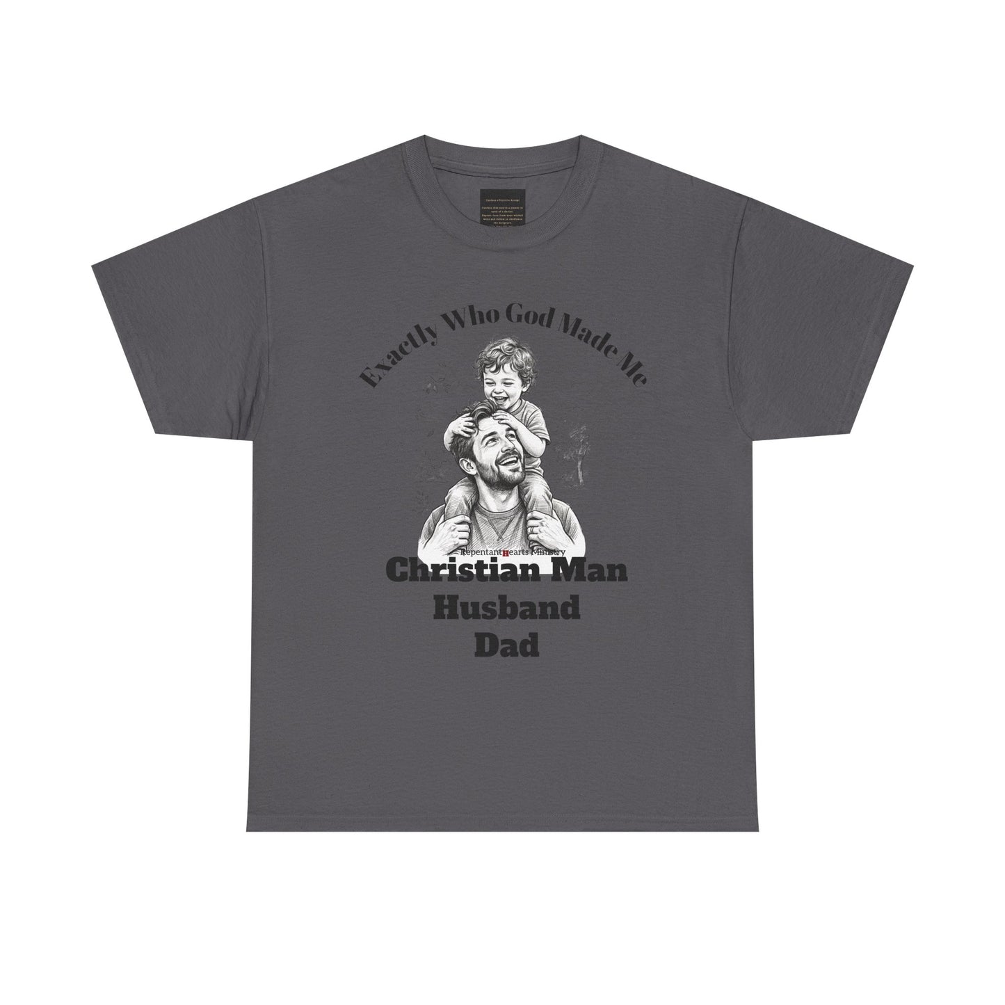 Exactly Who God Made Me T‑Shirt — Christian Man, Husband, Dad