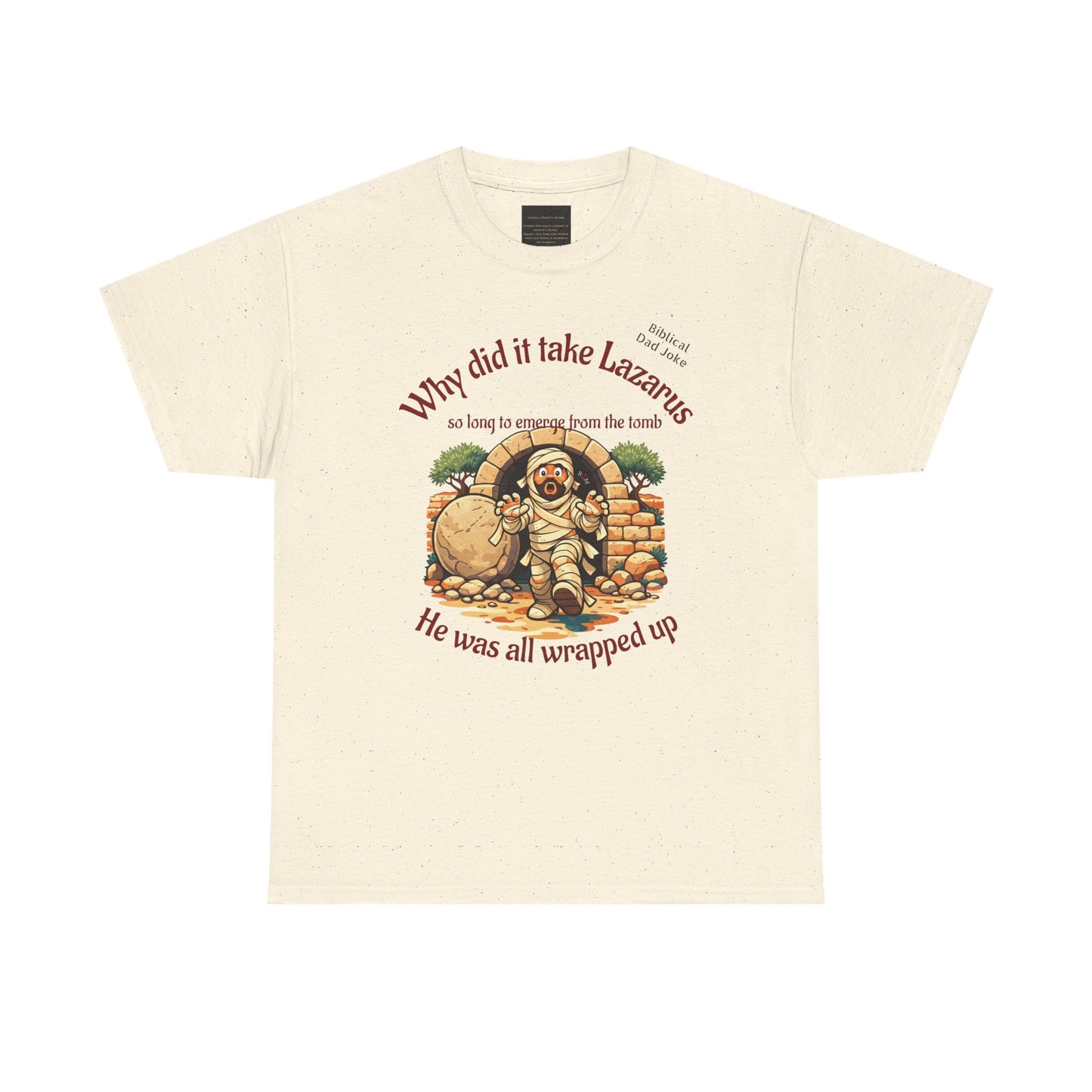 Biblical Dad Joke: Lazarus called from the tomb- T-shirt