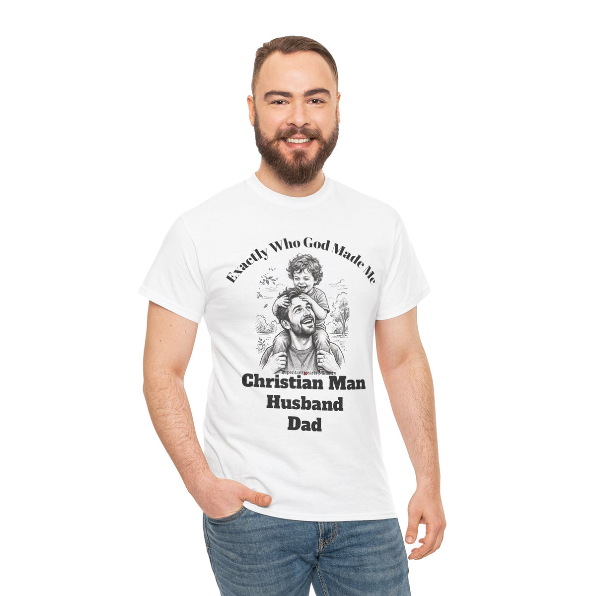 Exactly Who God Made Me T‑Shirt — Christian Man, Husband, Dad