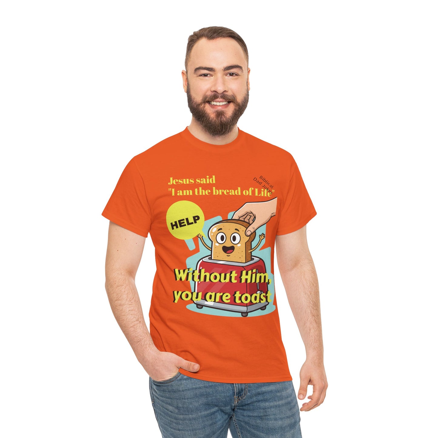 Biblical Dad Joke: I am the Bread of Life- T-Shirt