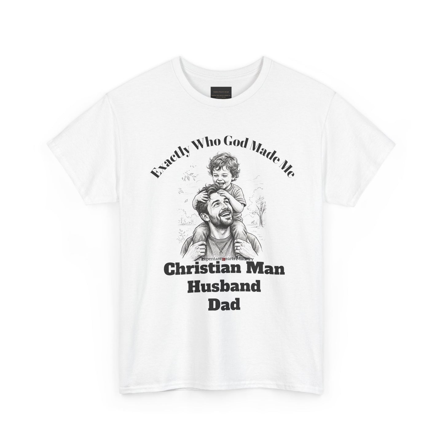 Exactly Who God Made Me T‑Shirt — Christian Man, Husband, Dad