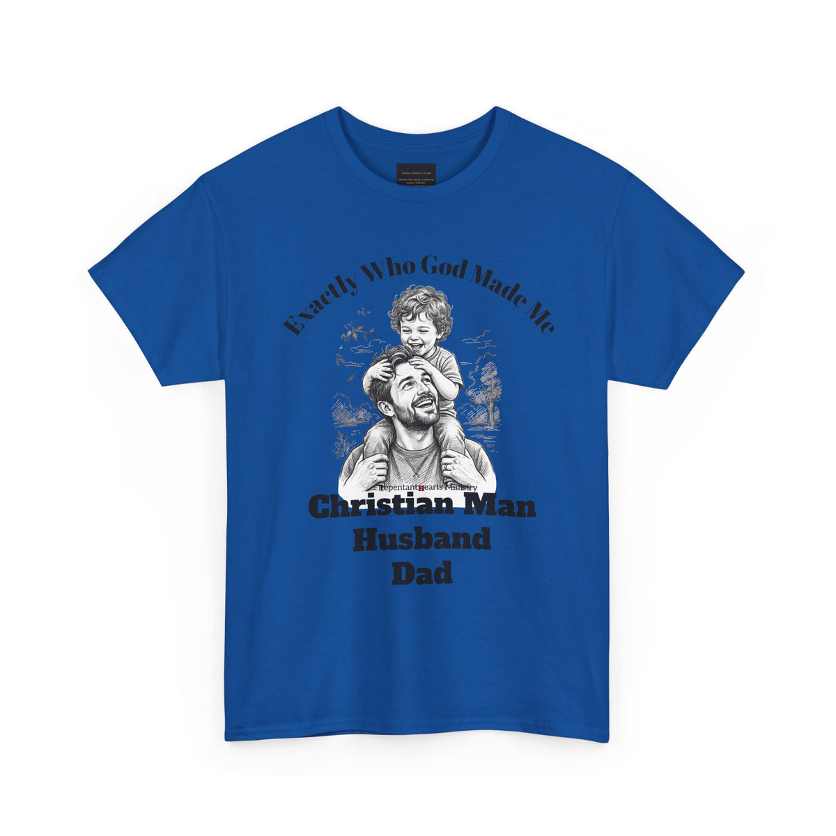 Exactly Who God Made Me T‑Shirt — Christian Man, Husband, Dad