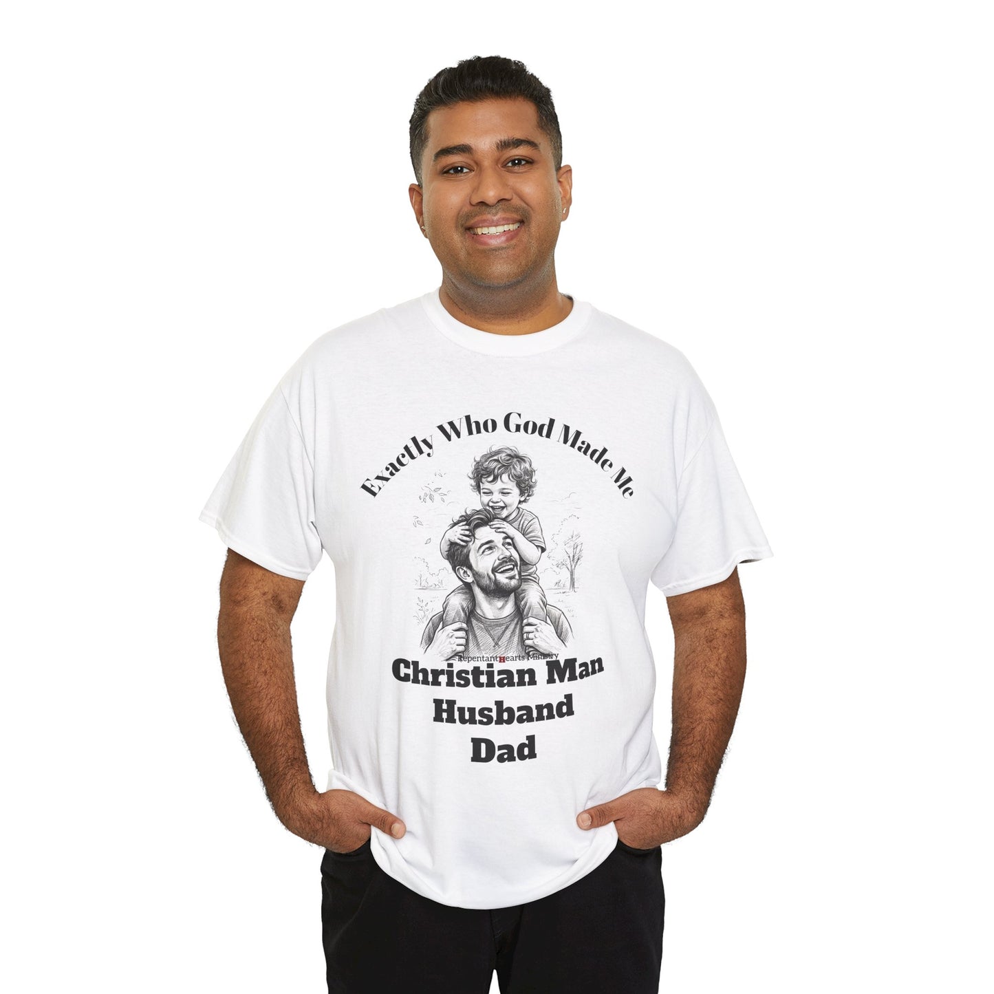 Exactly Who God Made Me T‑Shirt — Christian Man, Husband, Dad