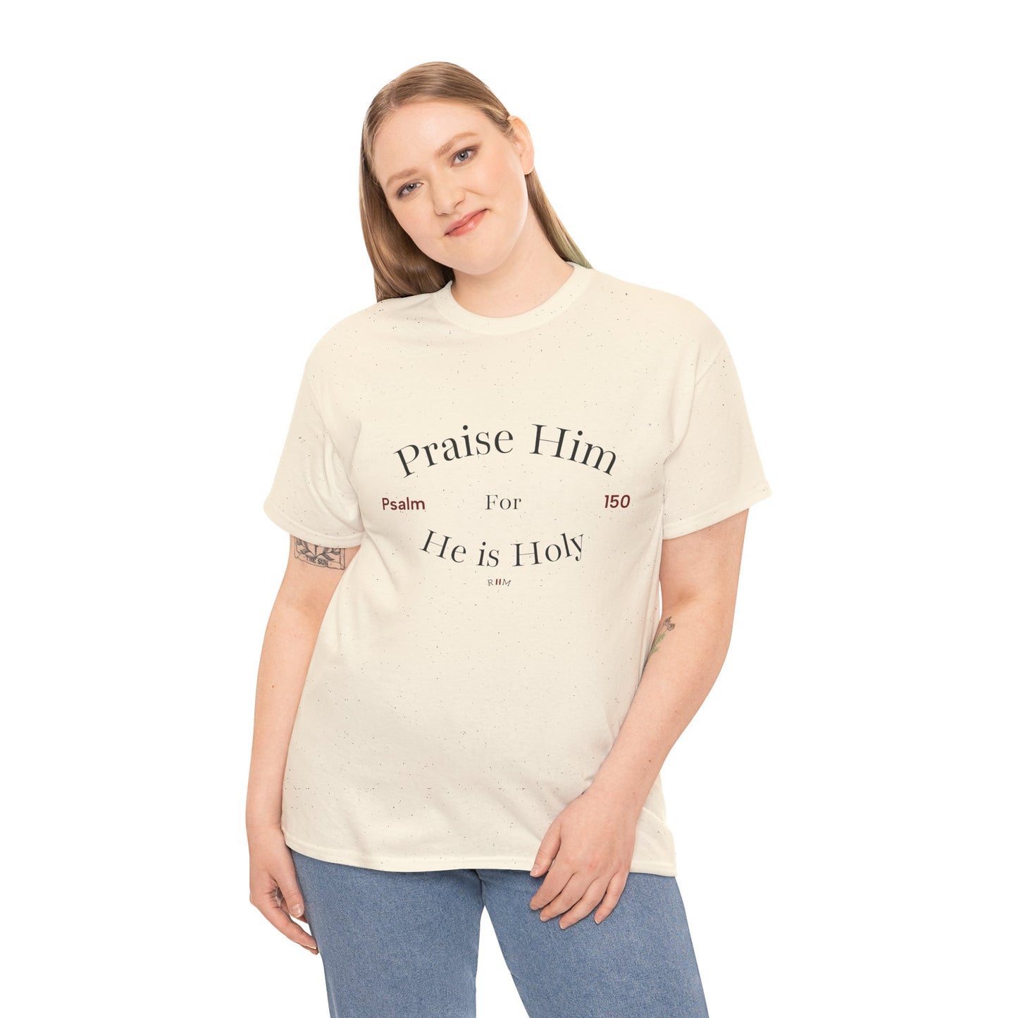Praise Him For He is Holy — Psalm 150 T-Shirt