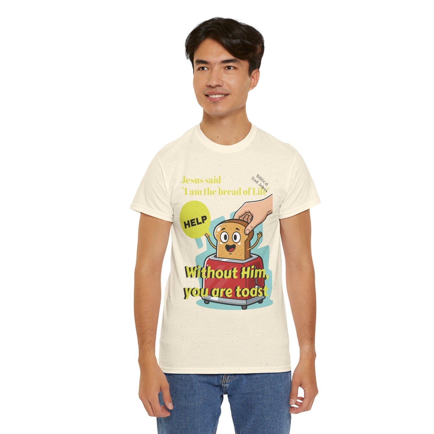 Biblical Dad Joke: I am the Bread of Life- T-Shirt