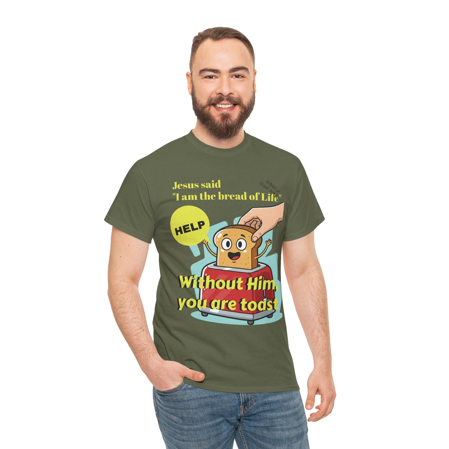Biblical Dad Joke: I am the Bread of Life- T-Shirt