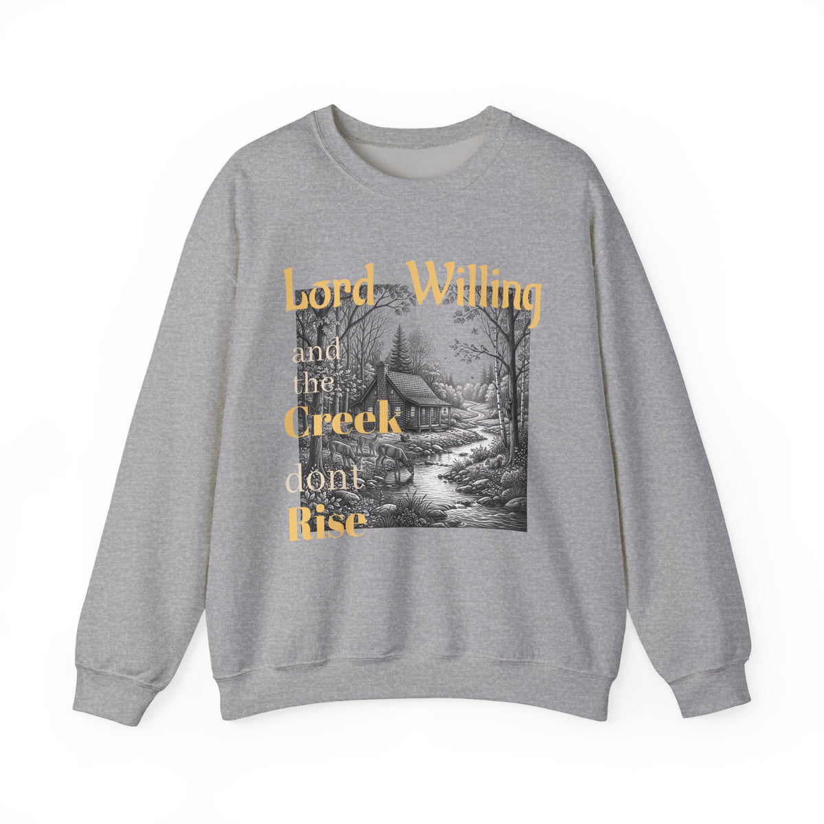 Crewneck Sweatshirt – "Lord Willing and the Creek Don't Rise" Cabin Scene