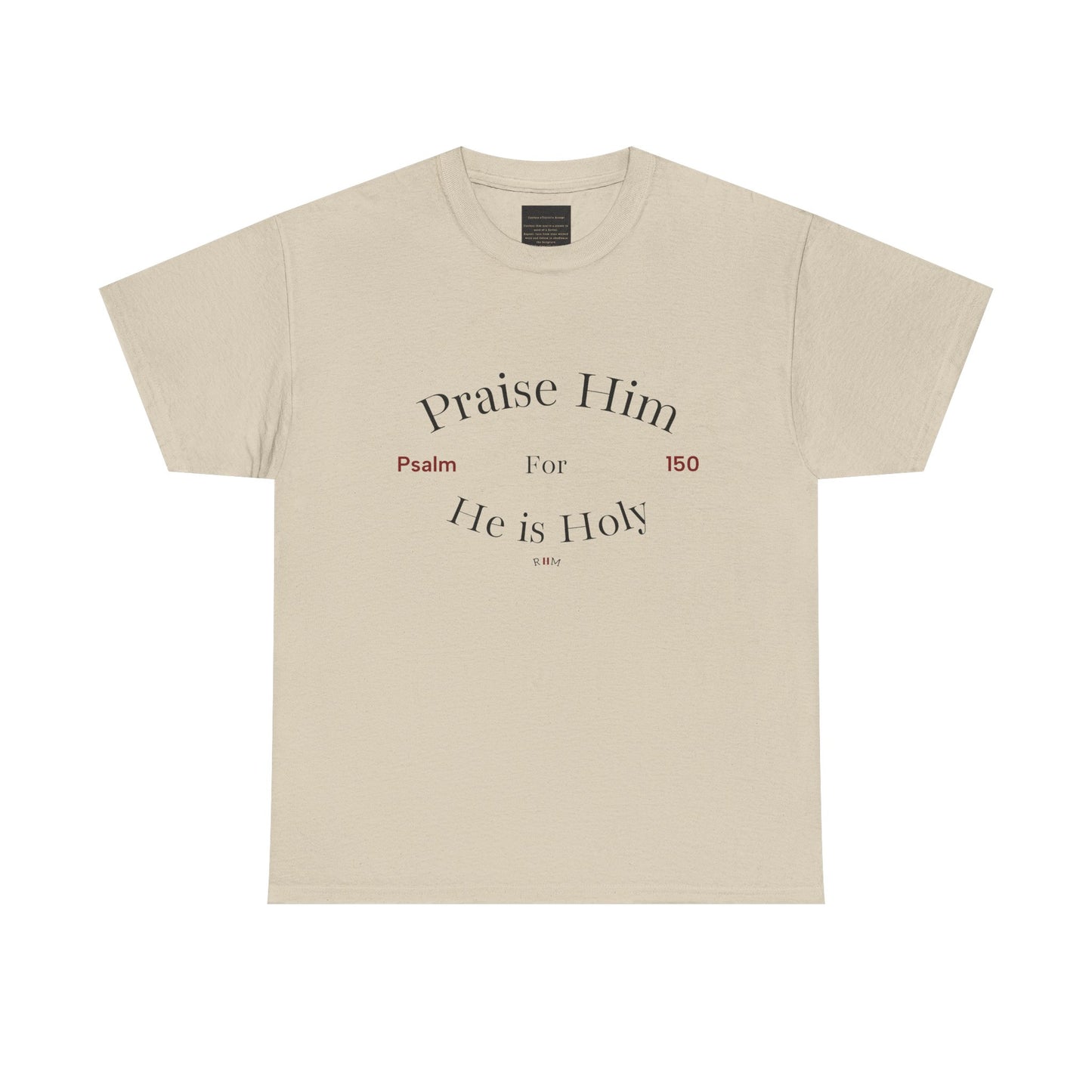 Praise Him For He is Holy — Psalm 150 T-Shirt