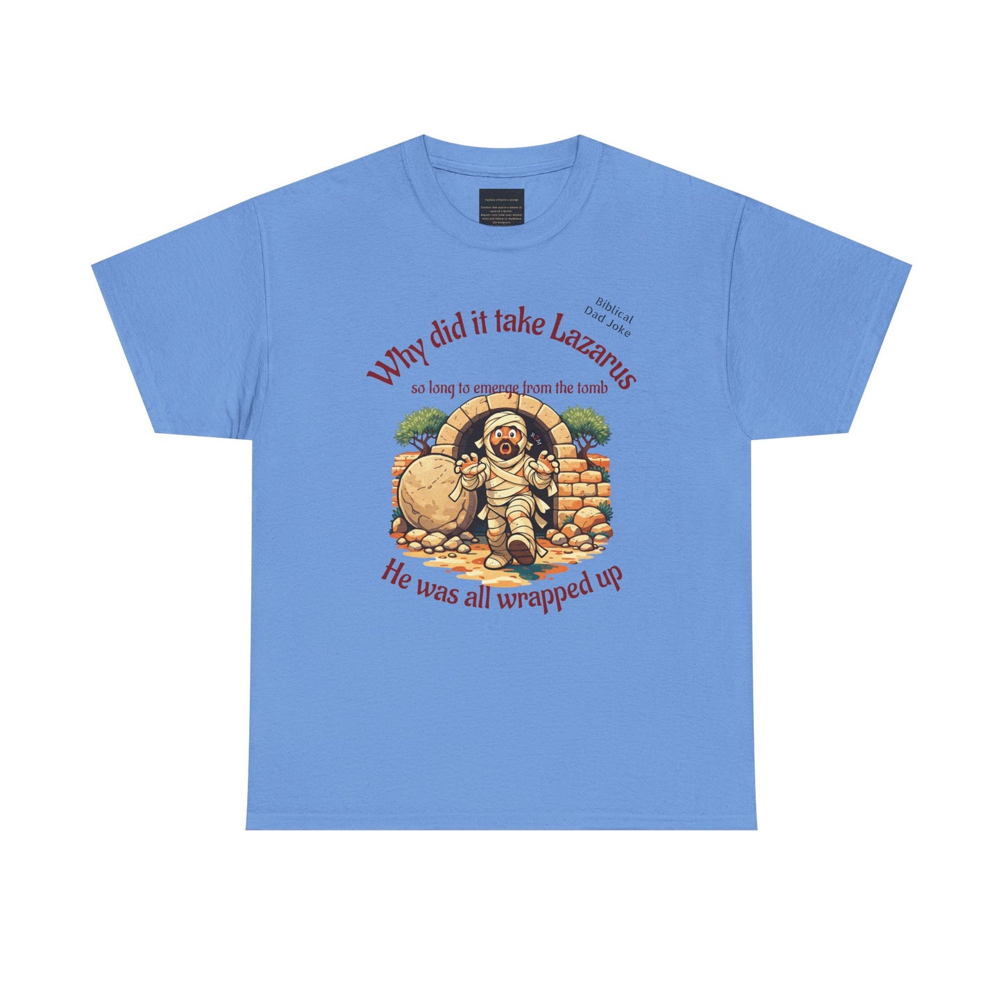 Biblical Dad Joke: Lazarus called from the tomb- T-shirt