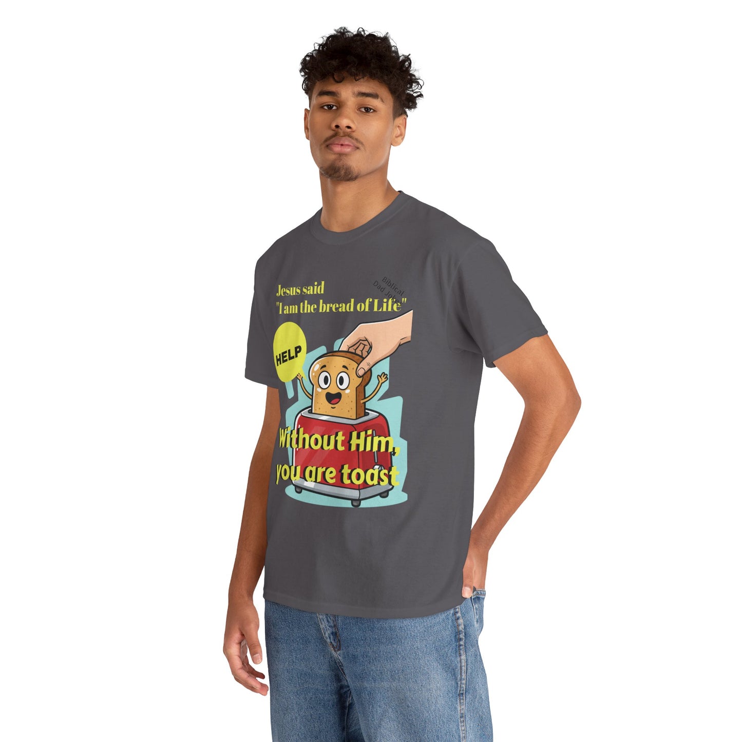Biblical Dad Joke: I am the Bread of Life- T-Shirt