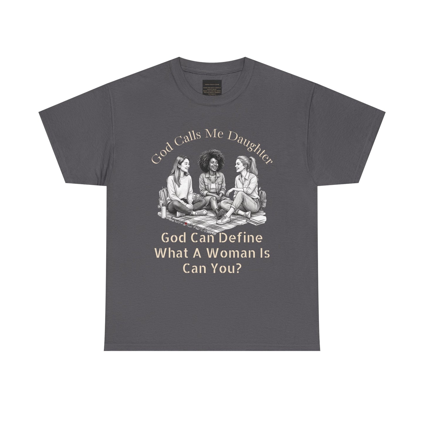God Calls Me Daughter T-Shirt — "God Can Define What A Woman Is, Can You?" Biblical anti-woke Christian Tee