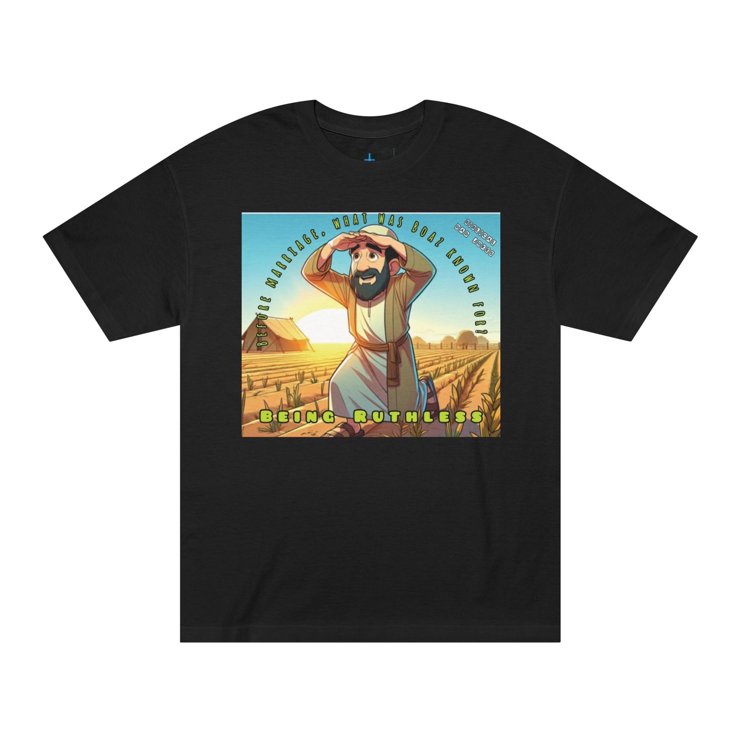 Biblical Dad Joke: Ruthless Humor- T-shirt