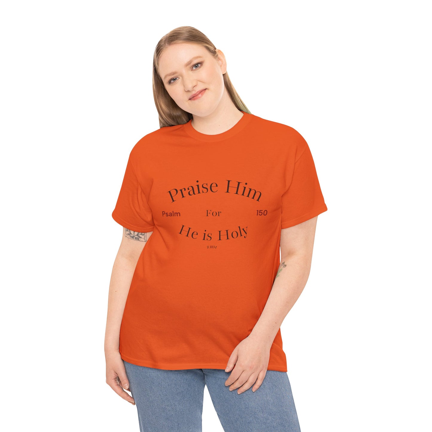 Praise Him For He is Holy — Psalm 150 T-Shirt
