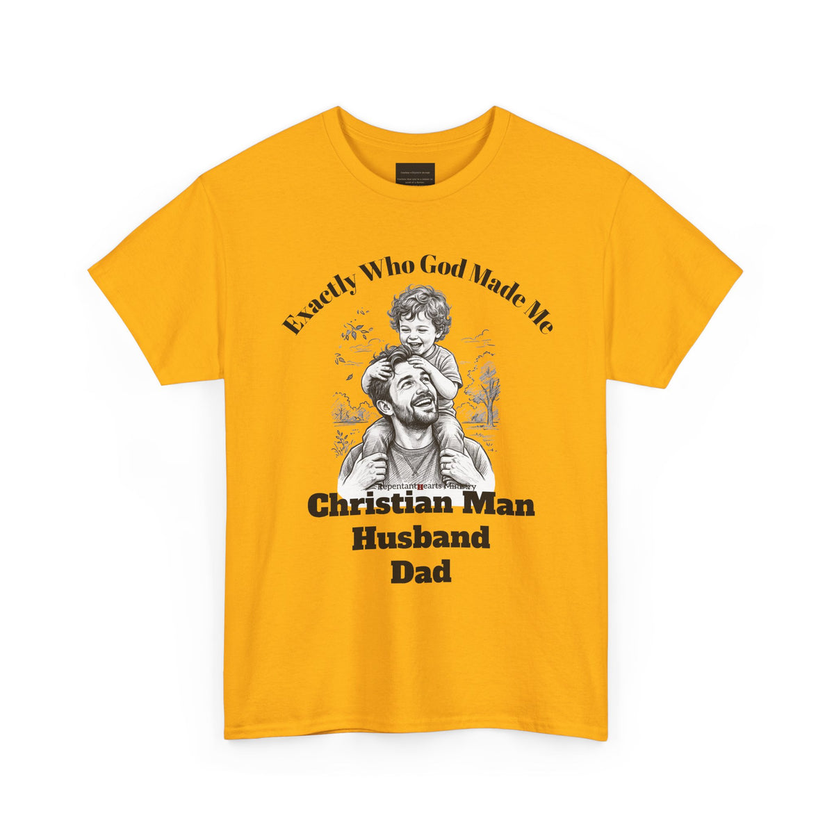 Exactly Who God Made Me T‑Shirt — Christian Man, Husband, Dad