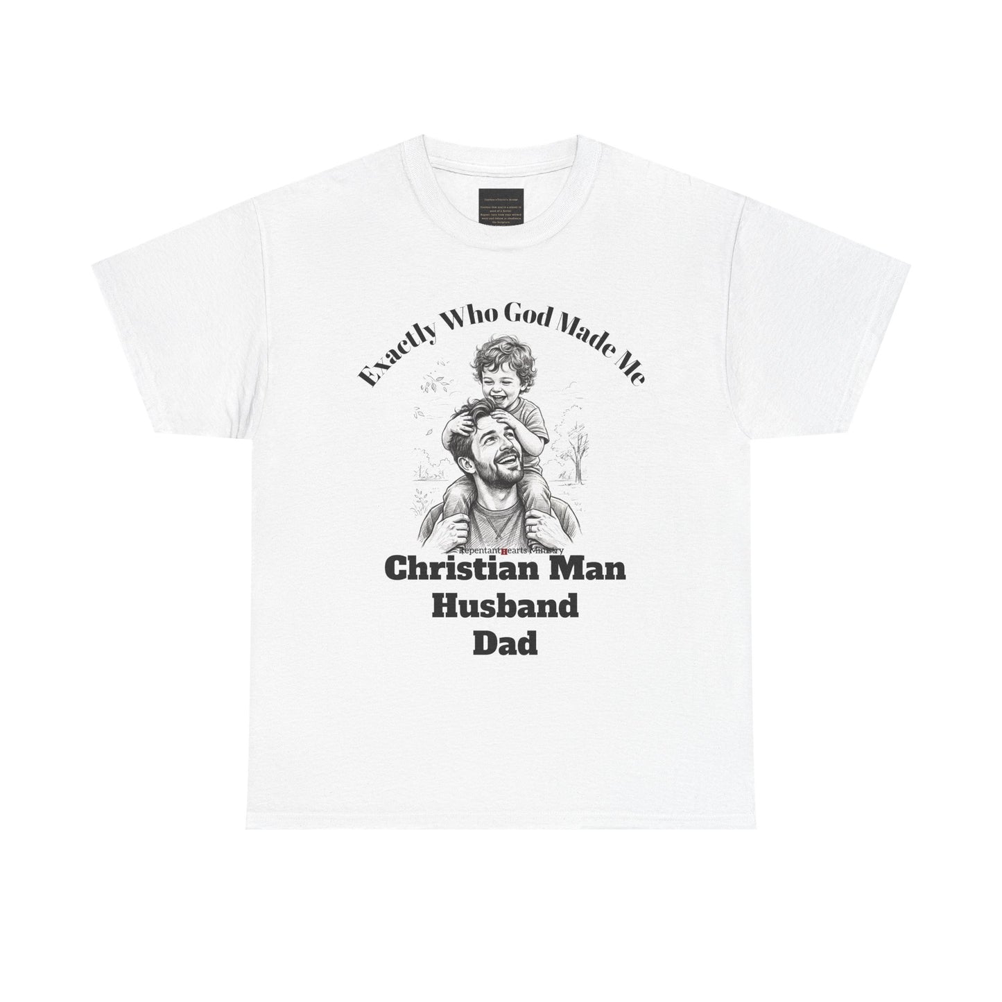 Exactly Who God Made Me T‑Shirt — Christian Man, Husband, Dad
