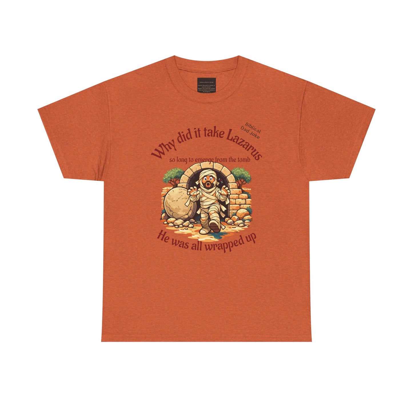 Biblical Dad Joke: Lazarus called from the tomb- T-shirt