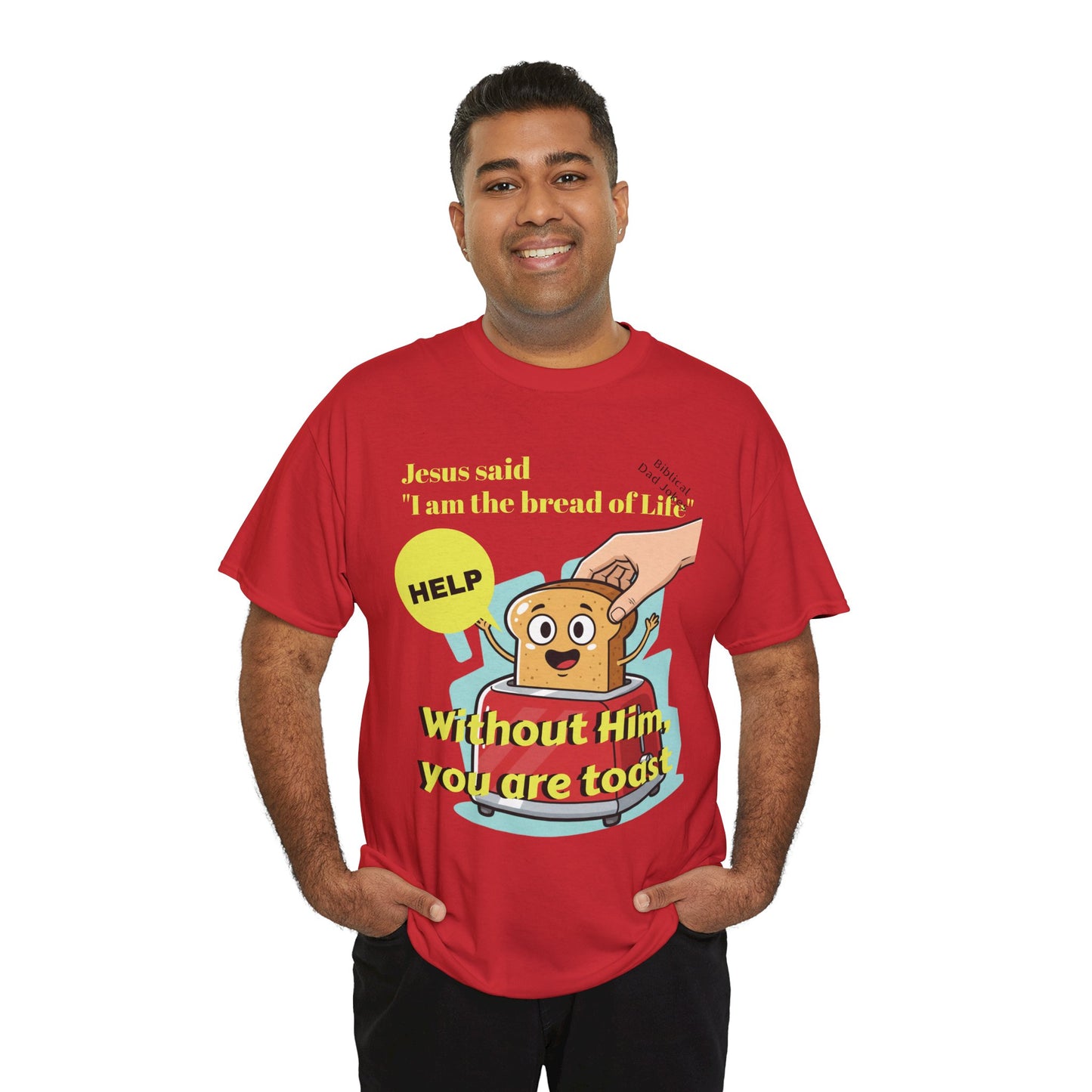 Biblical Dad Joke: I am the Bread of Life- T-Shirt
