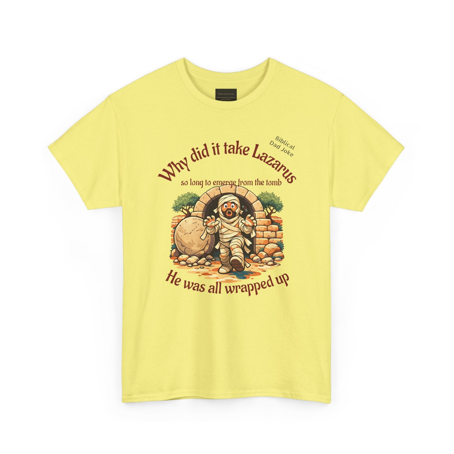 Biblical Dad Joke: Lazarus called from the tomb- T-shirt