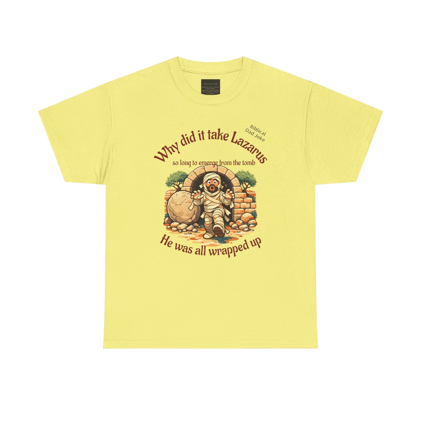 Biblical Dad Joke: Lazarus called from the tomb- T-shirt