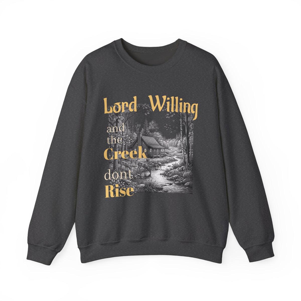 Crewneck Sweatshirt – "Lord Willing and the Creek Don't Rise" Cabin Scene
