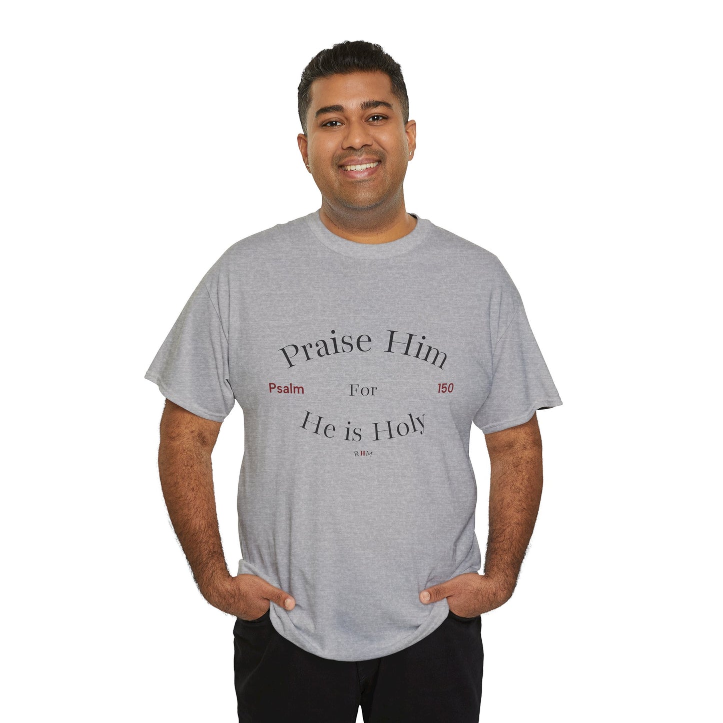 Praise Him For He is Holy — Psalm 150 T-Shirt