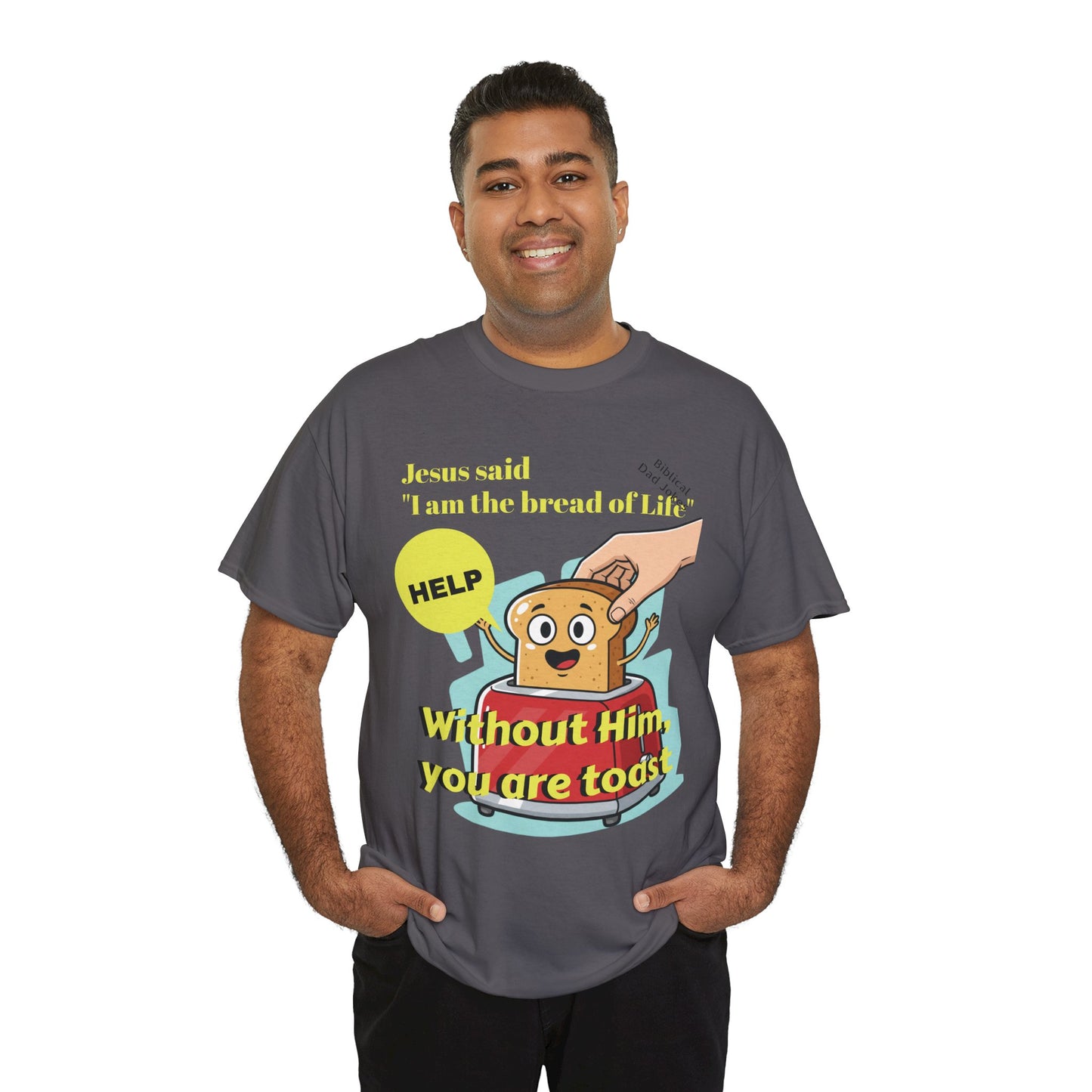 Biblical Dad Joke: I am the Bread of Life- T-Shirt
