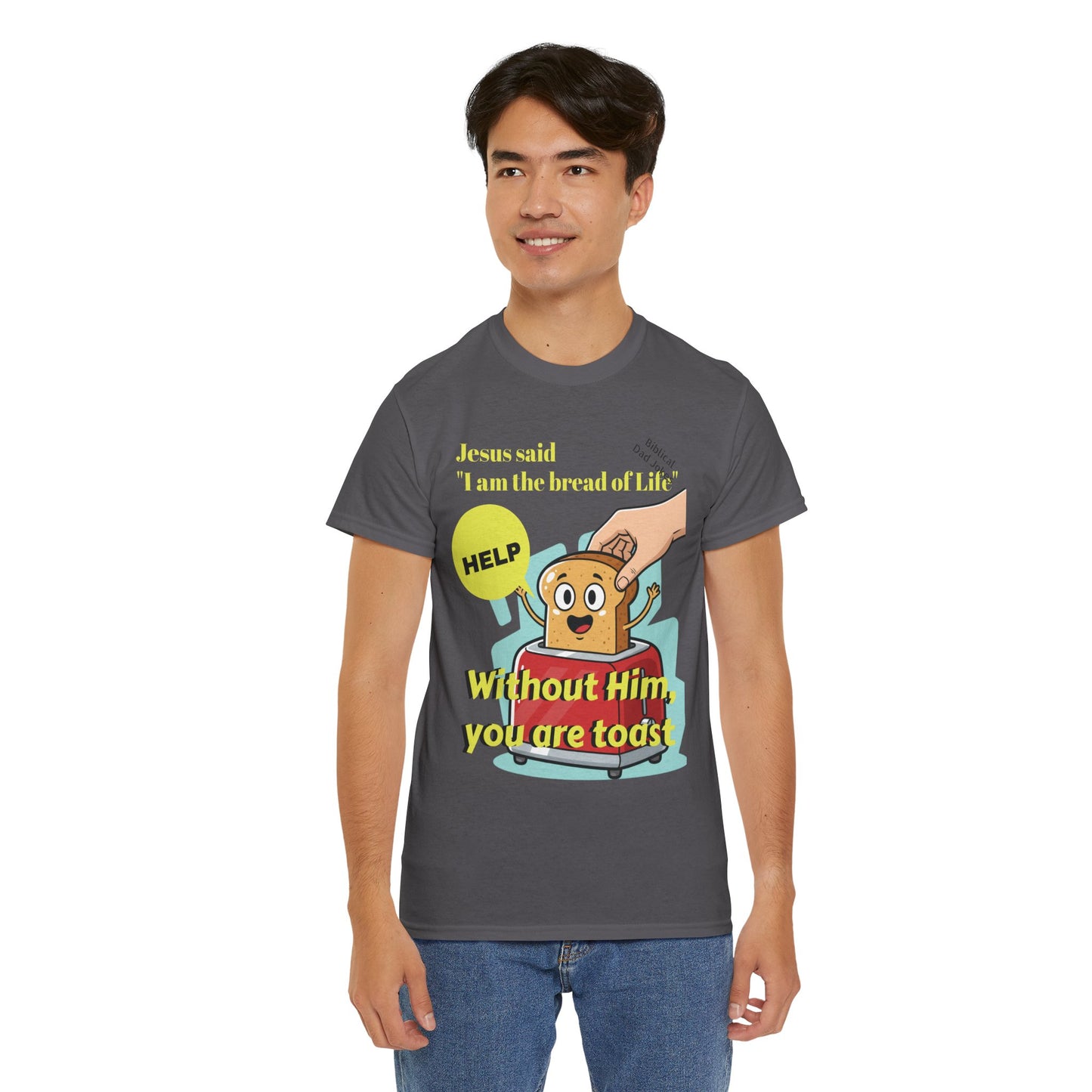Biblical Dad Joke: I am the Bread of Life- T-Shirt