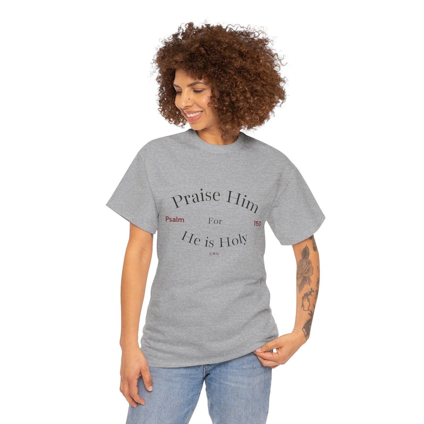 Praise Him For He is Holy — Psalm 150 T-Shirt